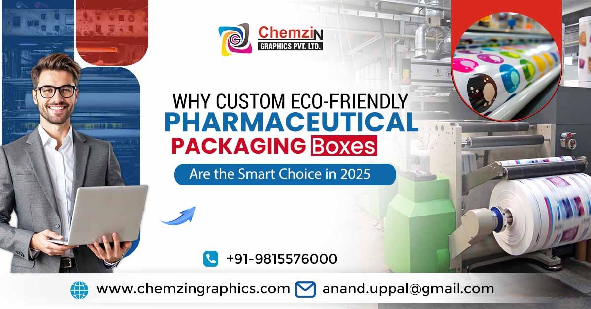 Why custom eco-friendly pharmaceutical packaging boxes are the smart choice in 2025